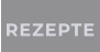REZEPTE