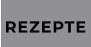 REZEPTE